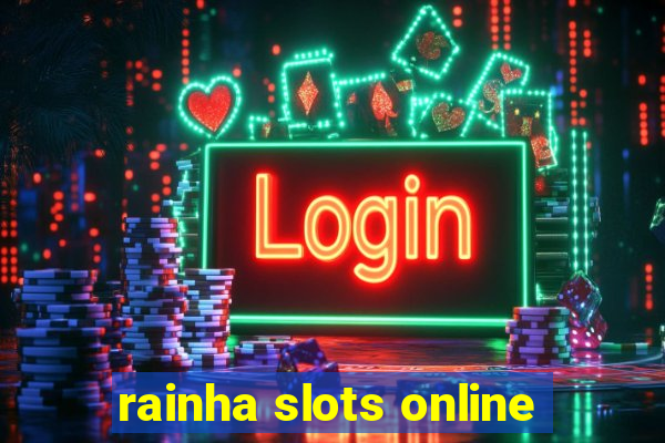 rainha slots online